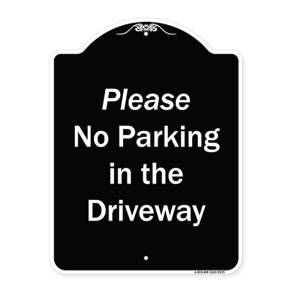 Designer Series-Please No Parking In Driveway Black & White Alum, 24" x 18", BW-1824-9935